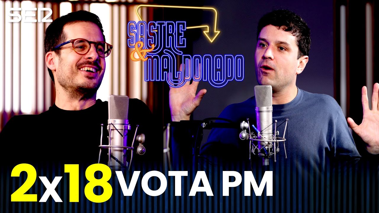SASTRE Y MALDONADO 2X18: Vota PM