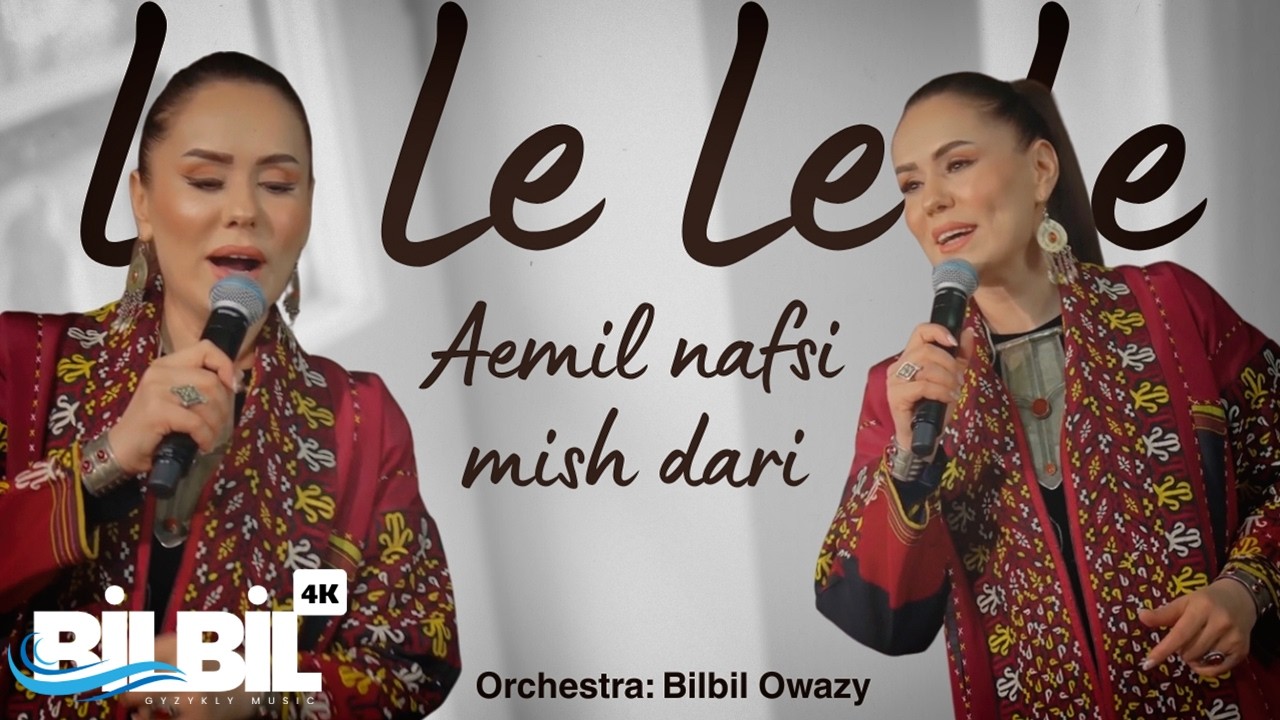 Bilbil Öwezowa - Le Le Le Le / Aemil Nafsi Mish Dari (Music Video)