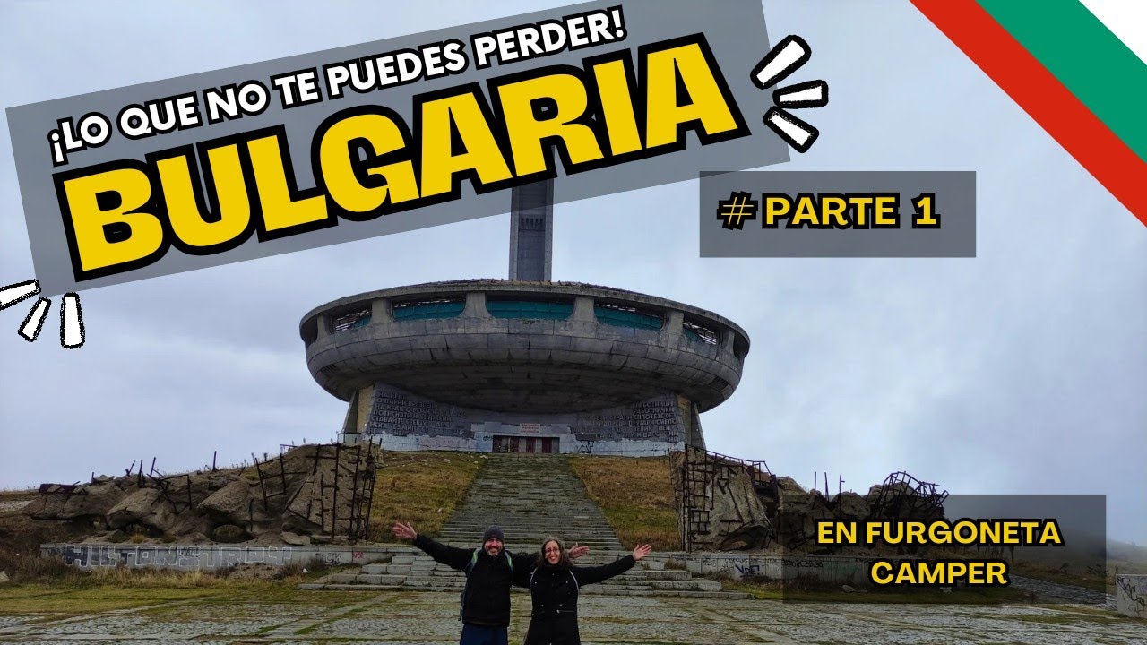 #EUR8 ¿Cómo es viajar por BULGARIA en furgoneta camper o autocaravana? P1 (VIVIR en furgo en EUROPA)