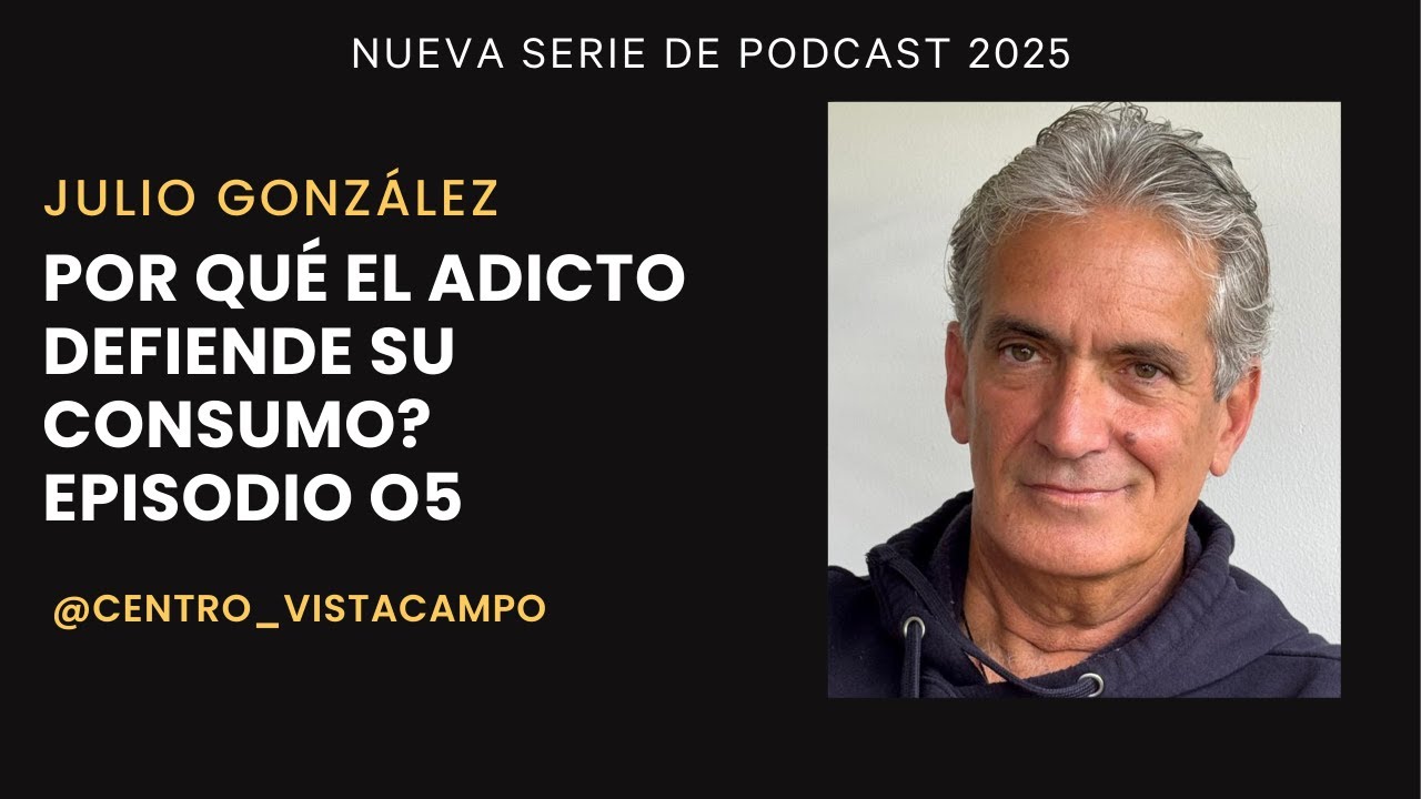 Por qué el adicto defiende su consumo? PODCAST 05