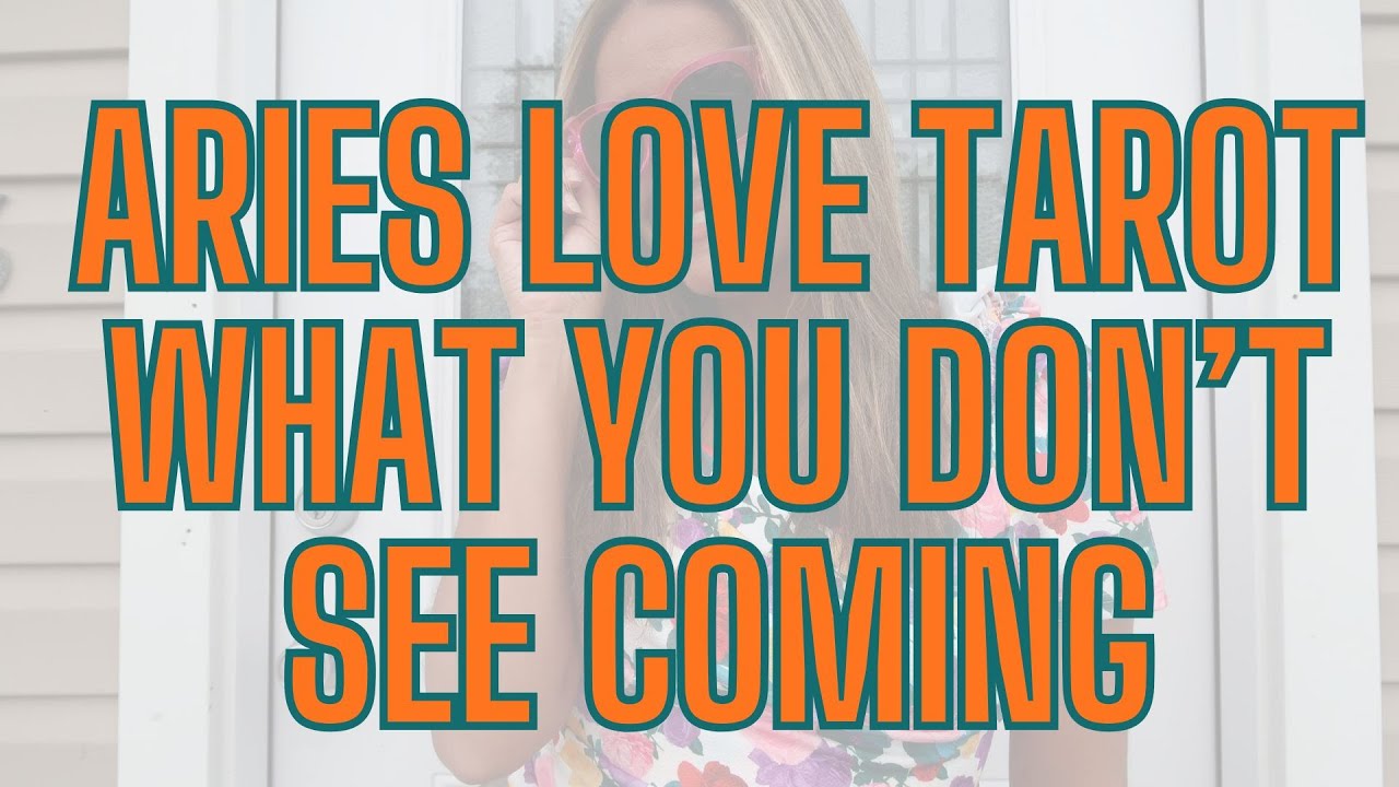 ARIES LOVE TAROT | WHAT YOU DON'T SEE COMING