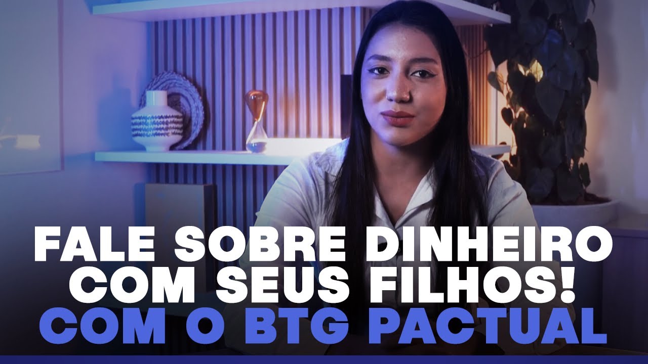 Como educar financeiramente as crian&ccedil;as com o BTG? | BTG Banking