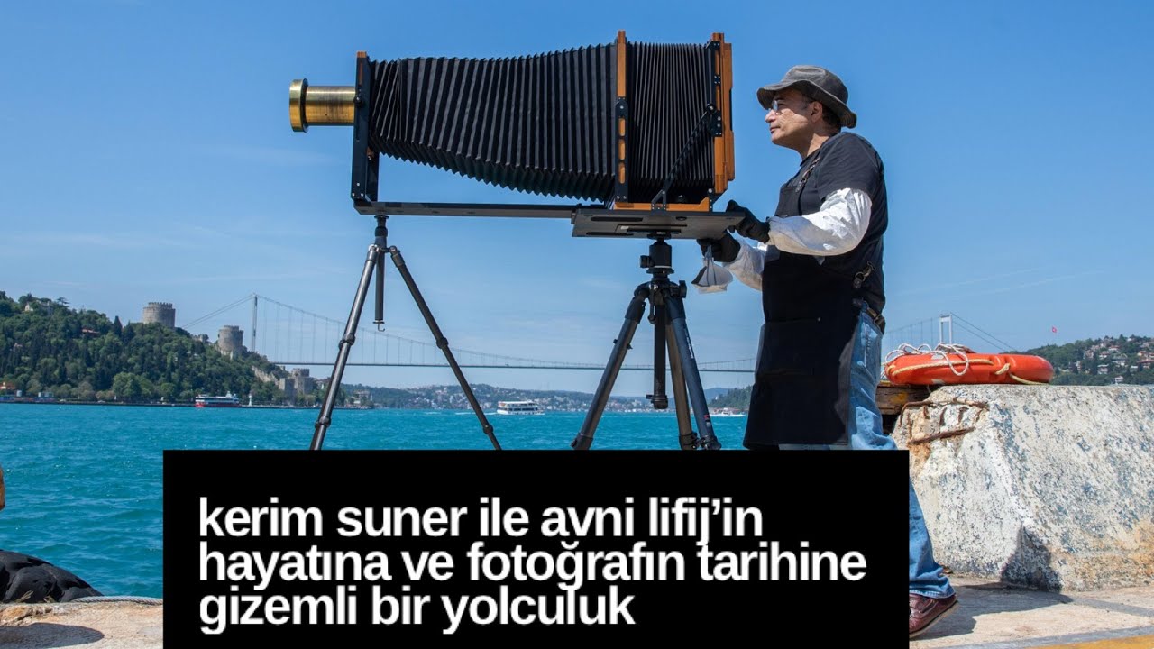 Kerim Suner ile Avni Lifij'in Hayatına ve Fotoğrafın Tarihine Gizemli Bir Yolculuk #photography