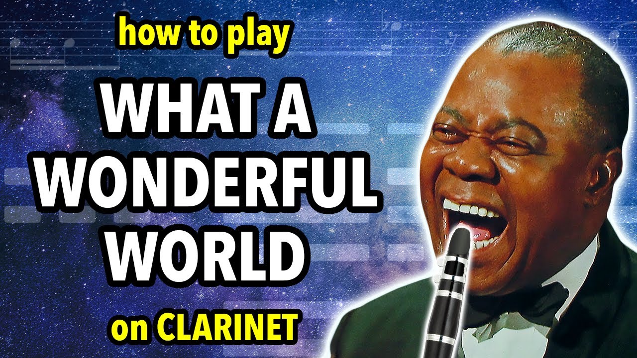 How to play What a Wonderful World on Clarinet | Clarified