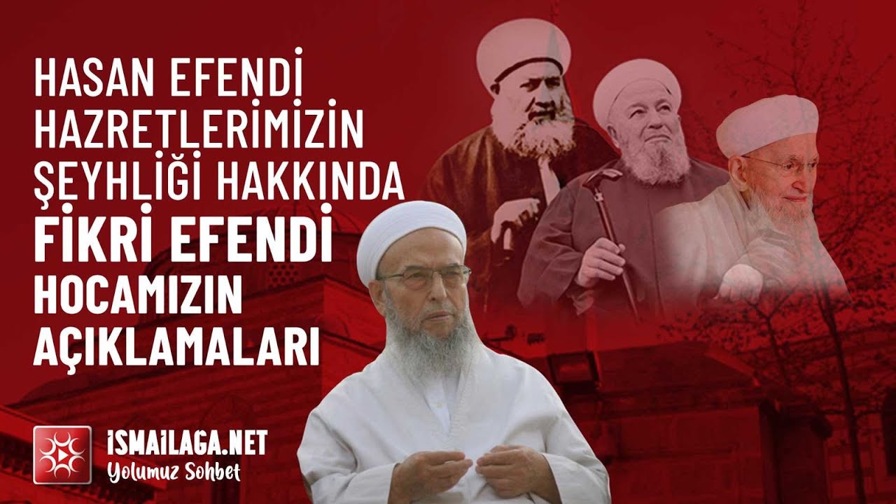 Hasan Efendi Hazretlerimizin Kuddise Sirruhû Şeyhliği Hakkında Fikri Efendi Hocamızın Açıklamaları