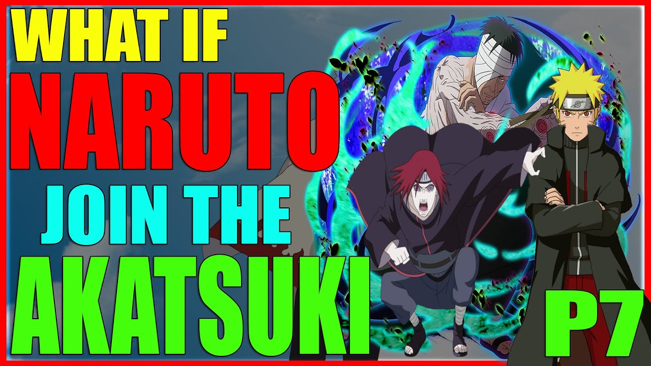 What If Naruto Join The Akatsuki part 7