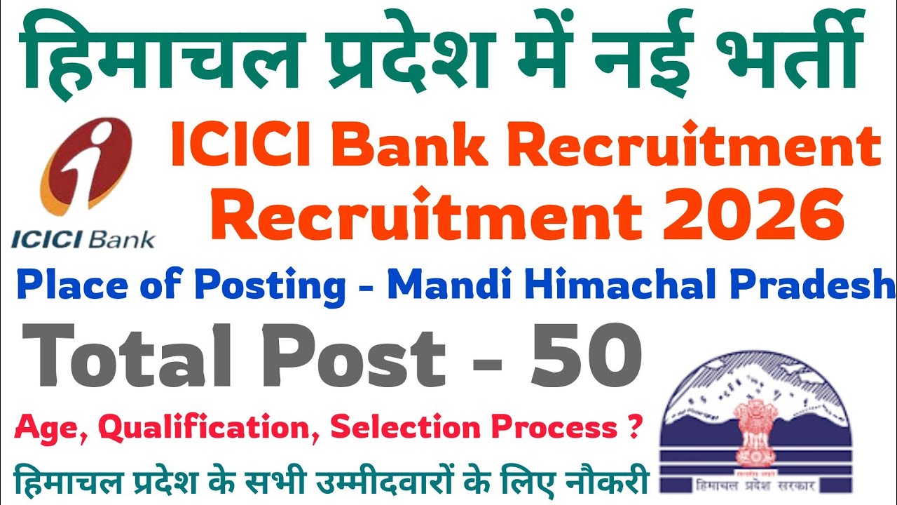Himachal ICICI Bank Recruitment 2026 | Total Posts: 50 | All Himachal | Latest Himachal Vacancy