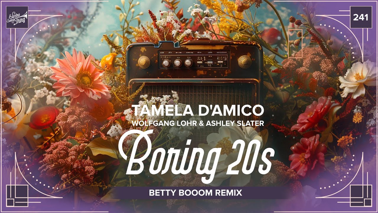Tamela D&rsquo;Amico, Wolfgang Lohr & Ashley Slater - Boring 20s (Betty Booom Remix)