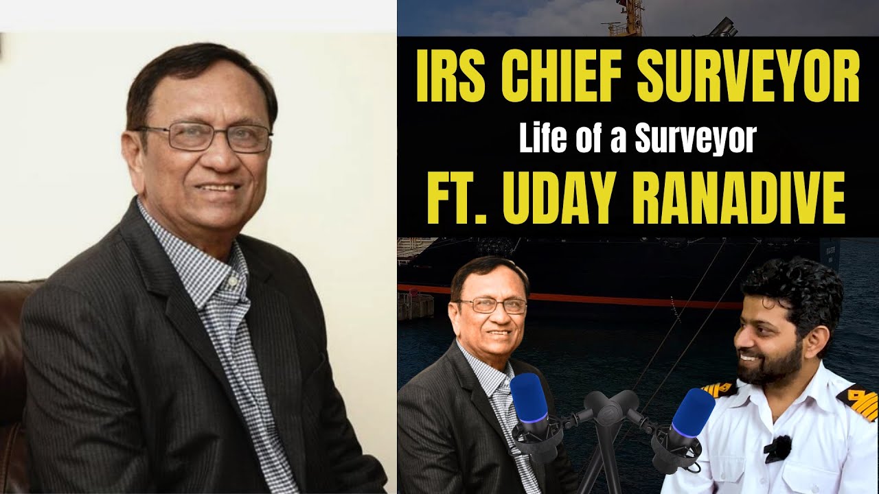 How is Life of Surveyor in Merchant Navy? | Chief Surveyor IRS Uday Ranadive