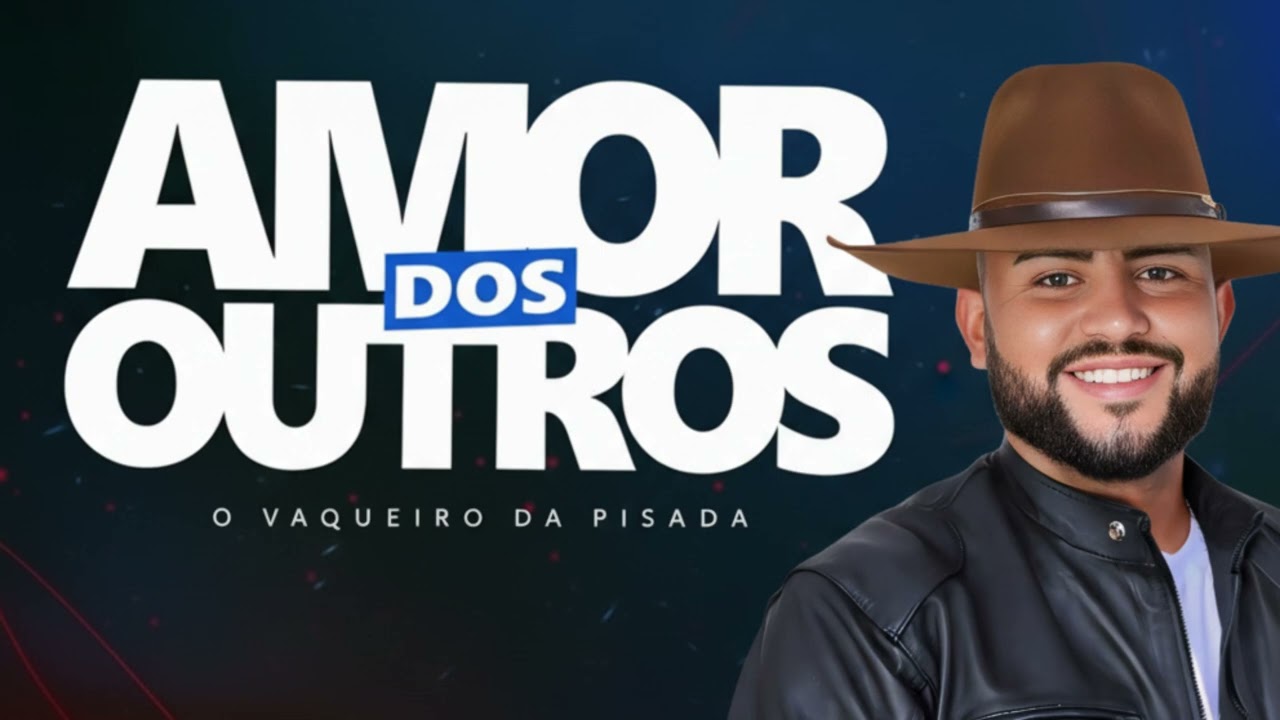O VAQUEIRO DA PISADA - AMOR DOS OUTROS (+6 MÚSICAS NOVAS)
