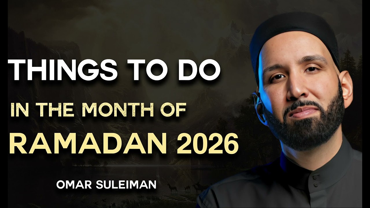 Ramadan 2026 : What to Do and What to Avoid | Dr. Omar Suleiman