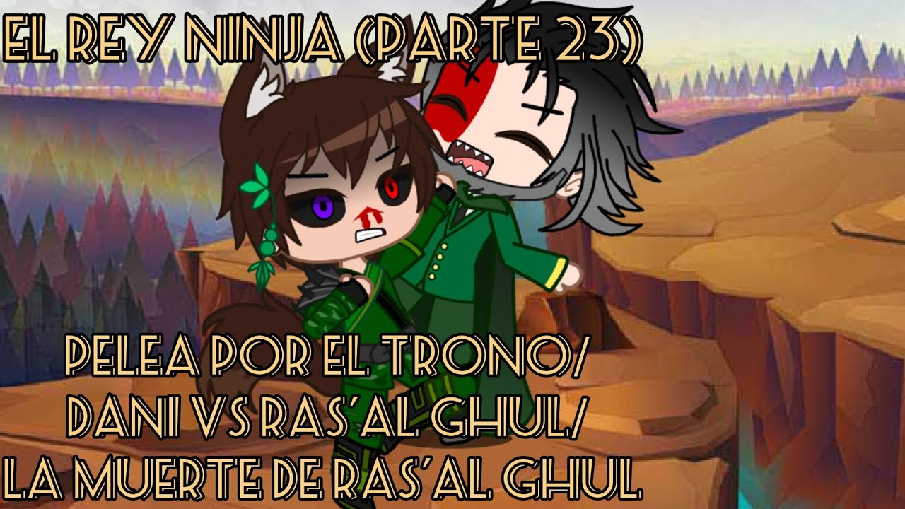 El Rey Ninja (parte 23) pelea por el trono/Dani vs Ras'al ghul/la muerte de Ras'al ghul