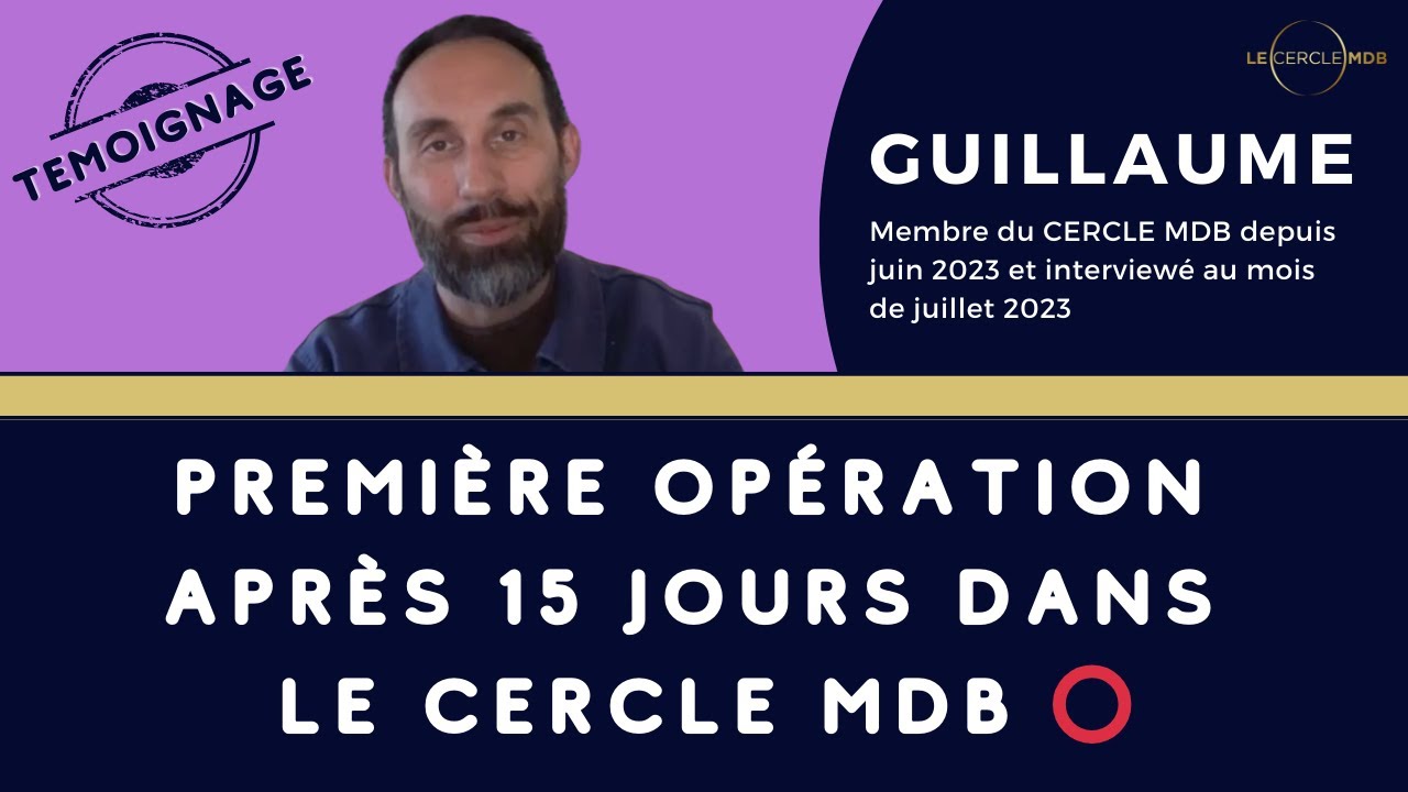 1ère opération après 15 jours dans LE CERCLE MDB : le retour de Guillaume