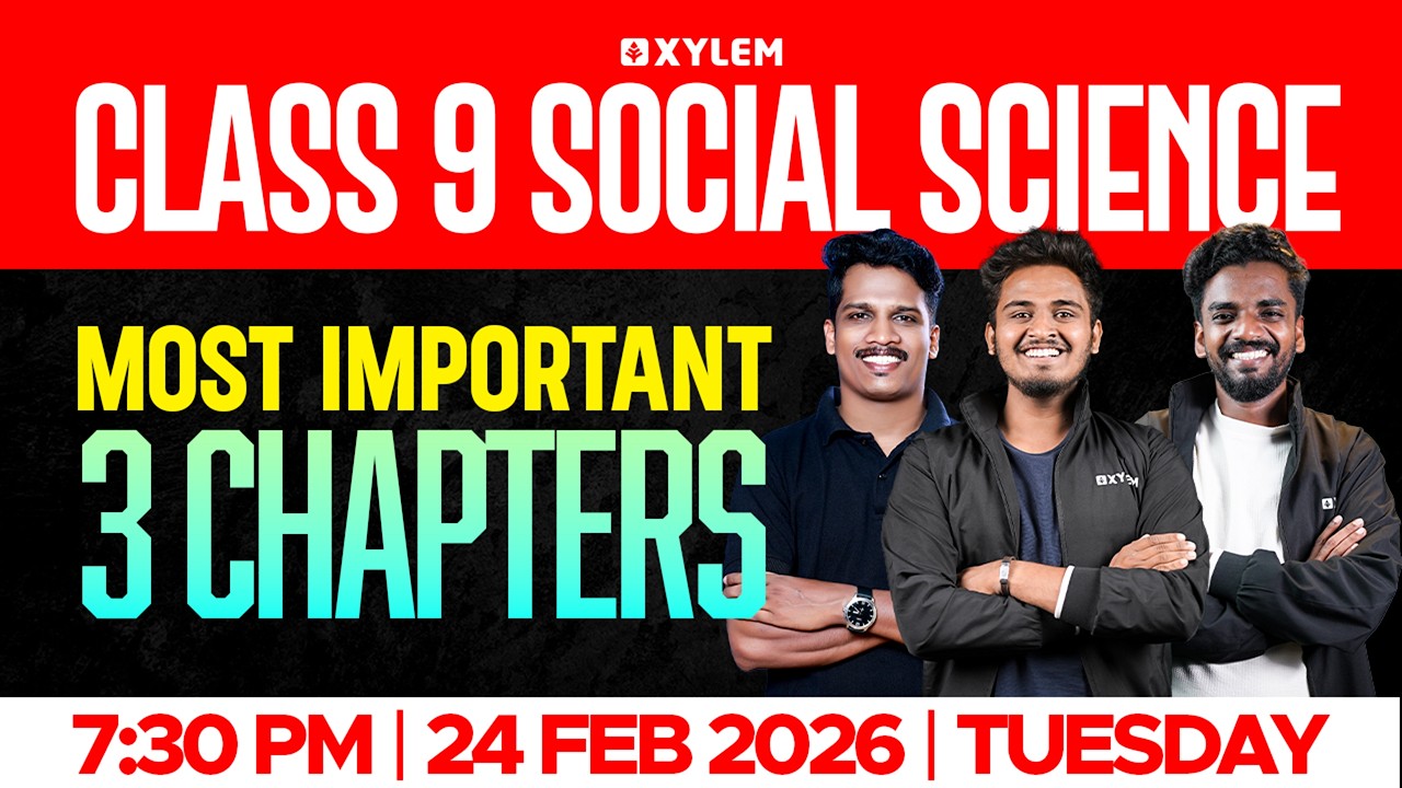 Class 9 Social Science :  Annual Exam | MOST IMPORTANT 3 CHAPTERS | Xylem Class 9