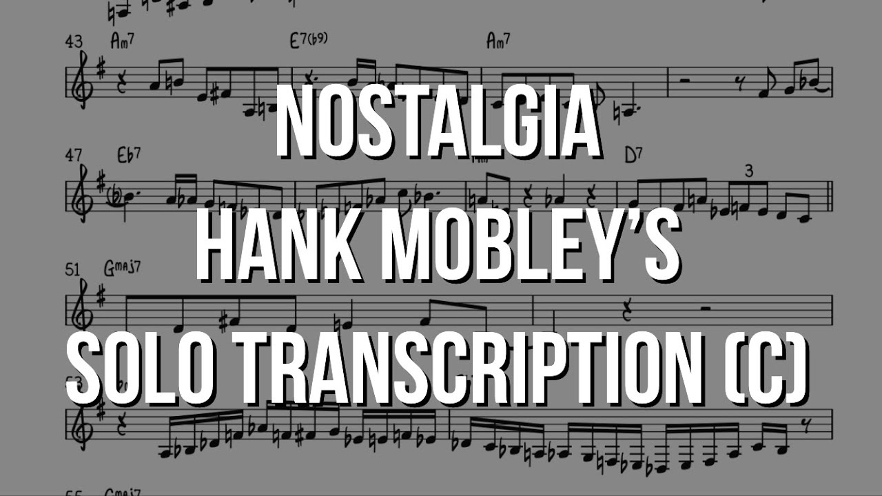 Nostalgia. Hank Mobley's (C) Solo Transcription.