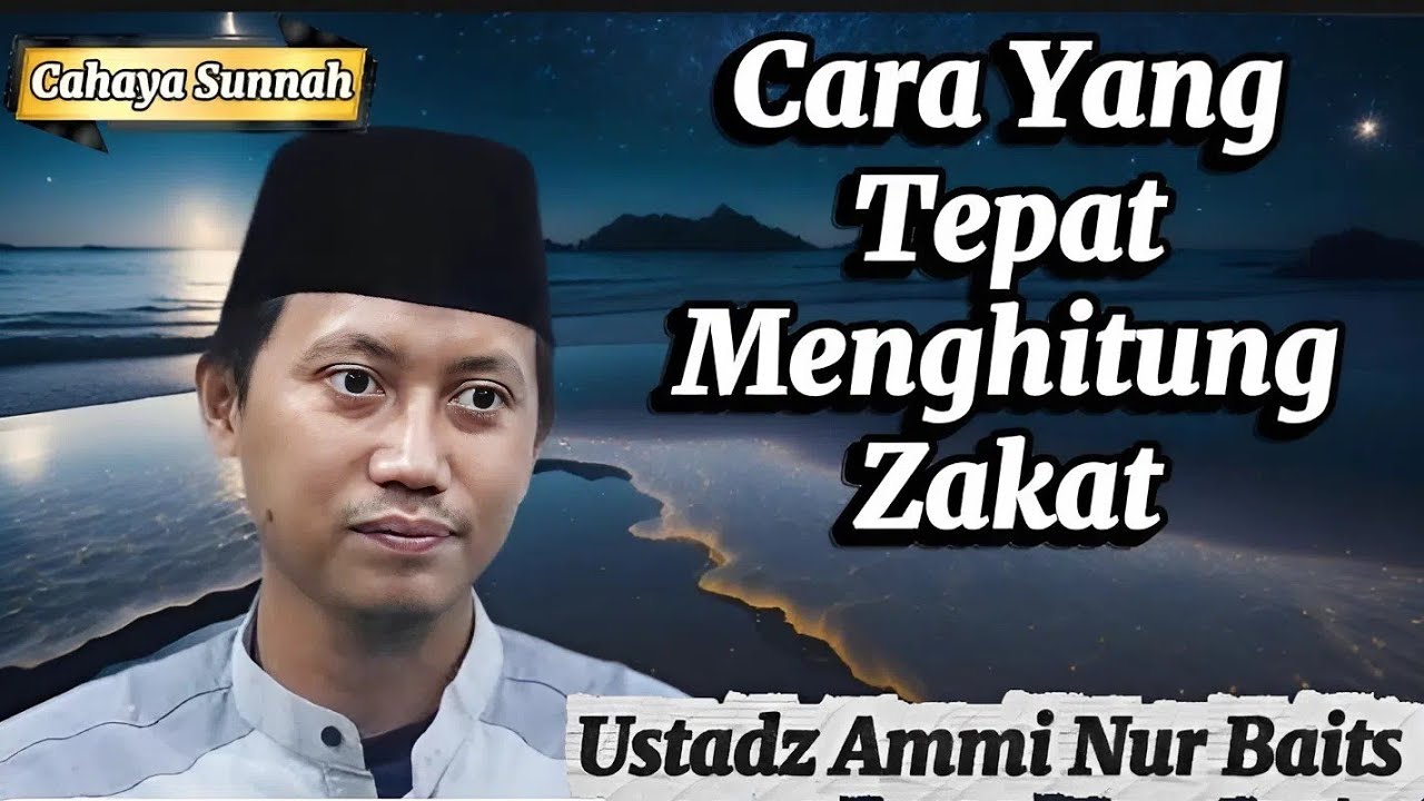 Jangan Sampai Salah! Cara Tepat Menghitung Zakat Ustadz Ammi Nur Baits