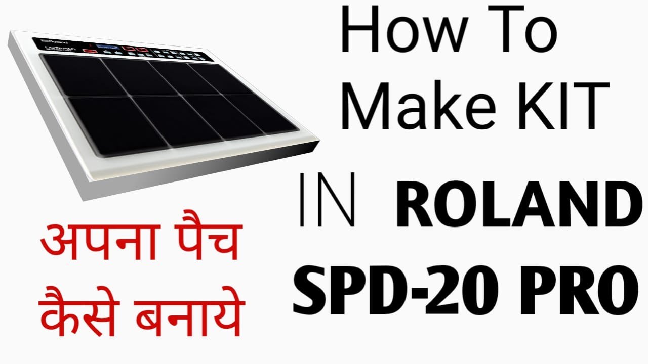 Roland SPD-20 Pro ! How to make your Kit/ Patch ! SPD-20 Pro में अपनी किट/पैच कैसे बनाएं