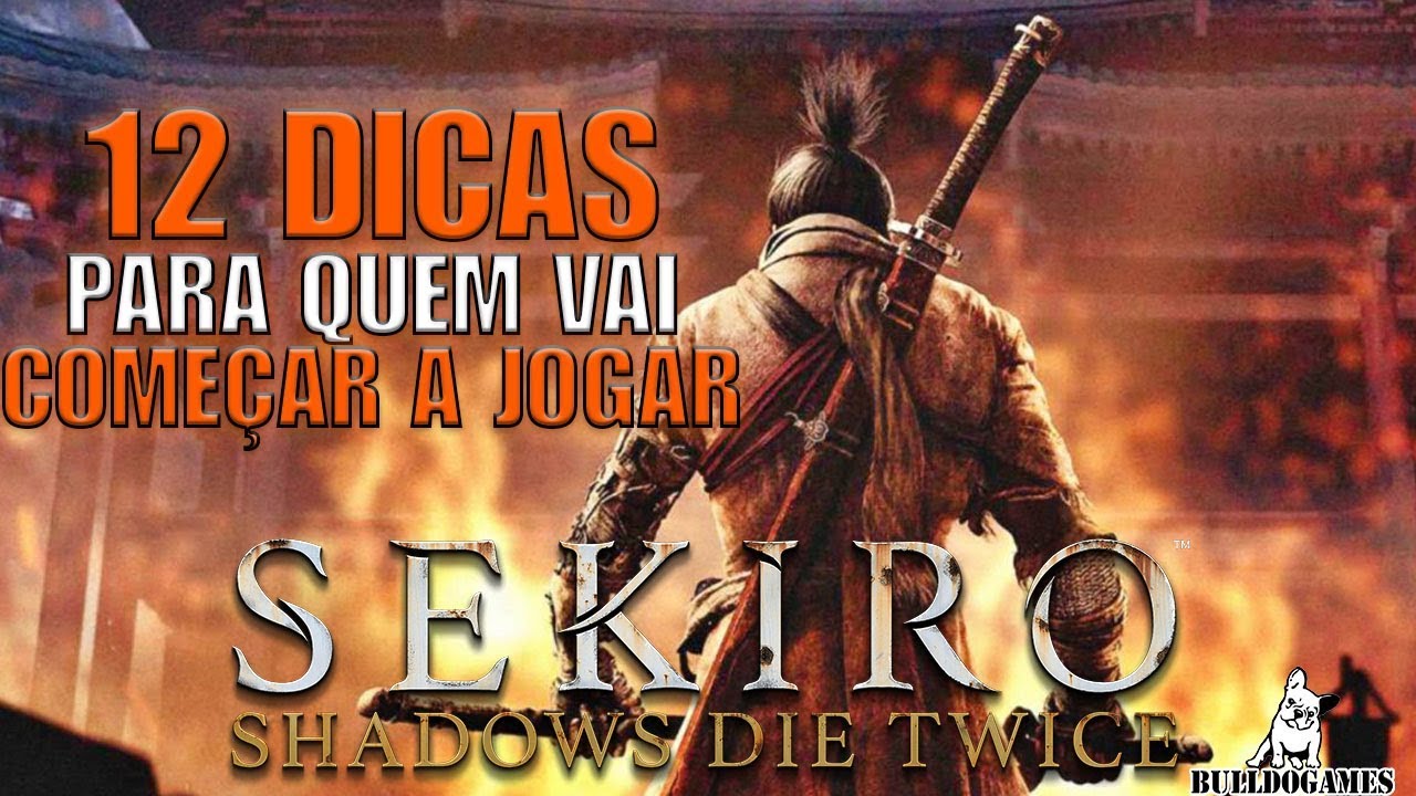 Sekiro: Shadows Die Twice - 12 DICAS PARA QUEM VAI COMEÇAR A JOGAR!