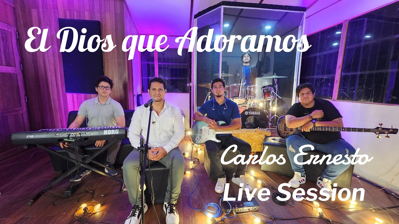 Carlos Ernesto - El Dios que adoramos - Live Session
