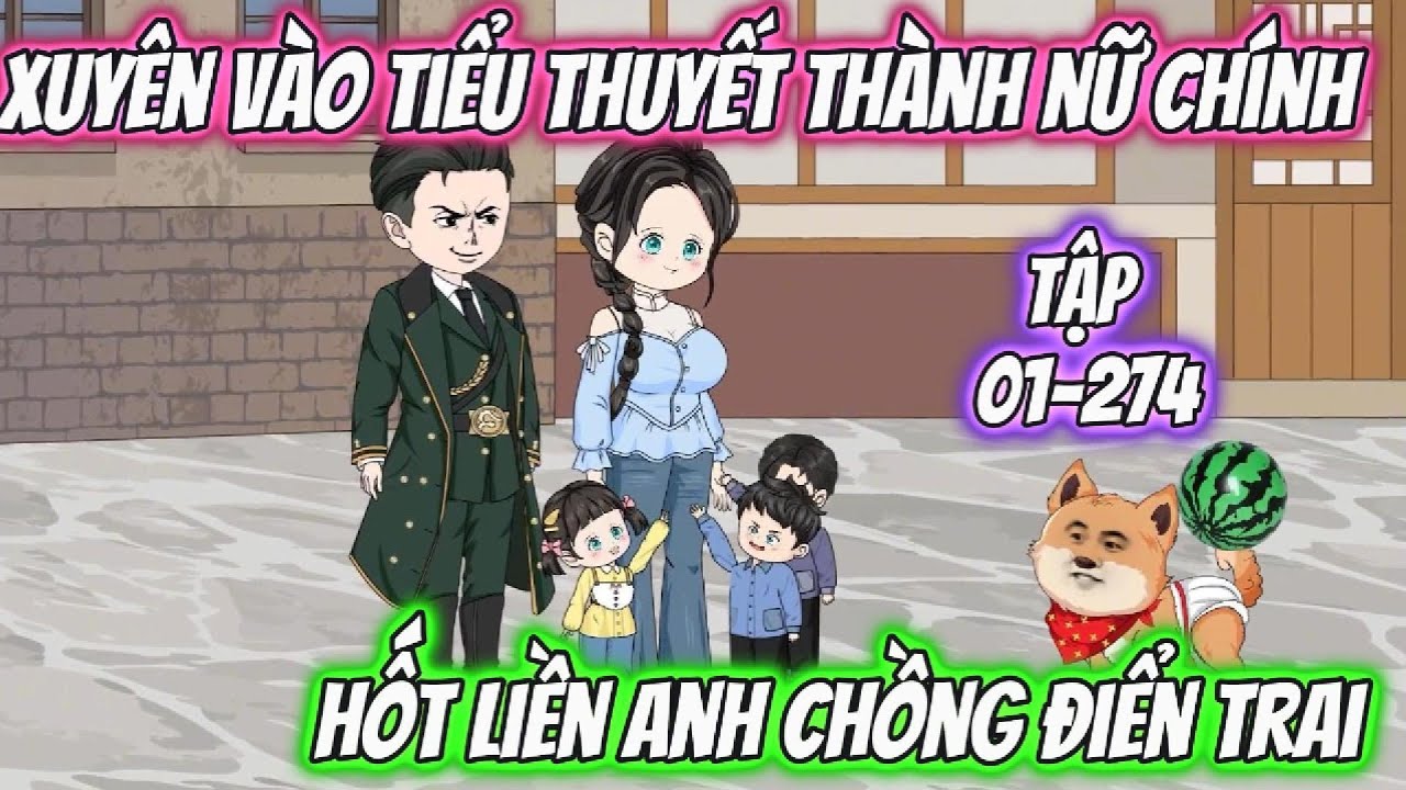 Full Dài 1-274 || Xuyên Vào Tiểu Thuyết Thành Nữ Chính, Hốt Liền Anh Chồng Điển Trai | Muy Muy TV