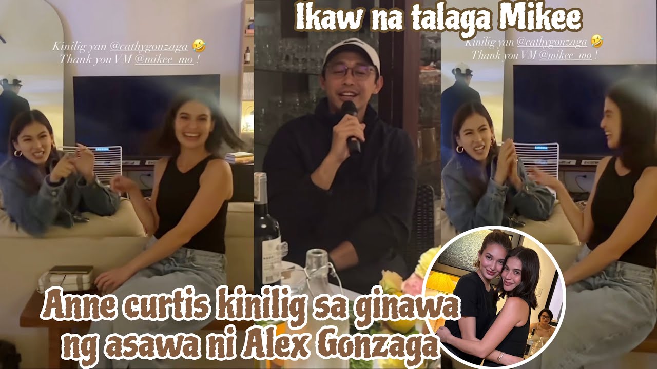 Anne Curtis kinilig sa ginawa ni Mikee Morada sa kanyang asawang si Alex Gonzaga