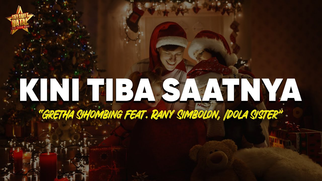 Kini Tiba Saatnya (Lirik) Gretha Sihombing ft. Rany Simbolon, Idola Sister - Lagu Natal & Tahun Baru