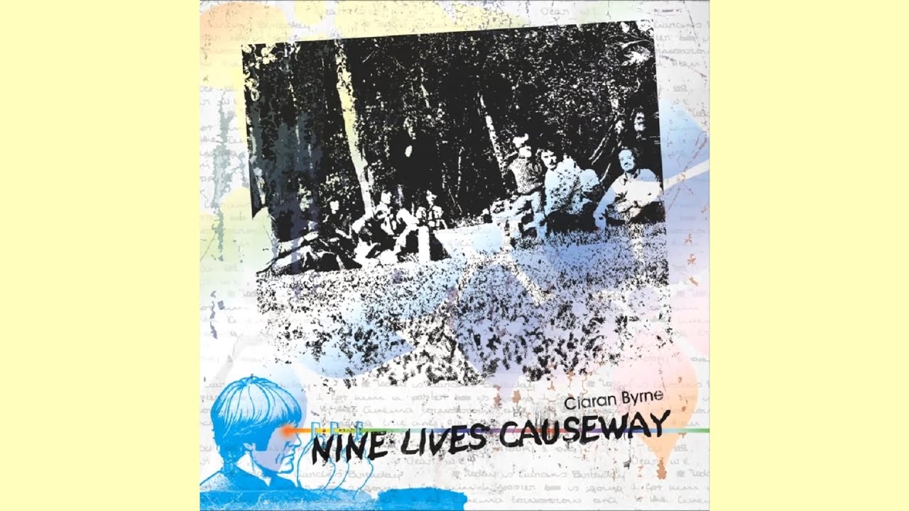 Ciaran Byrne &ndash; Nine Lives Causeway [2008]