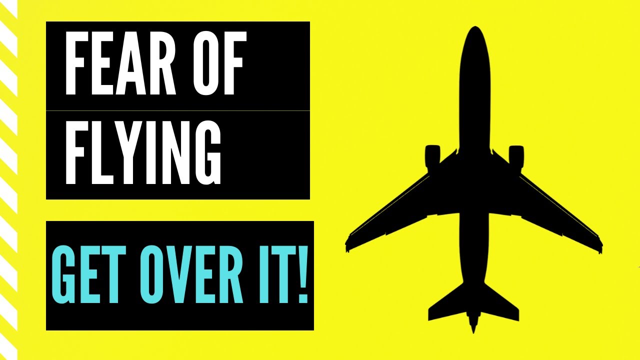Fear Of Flying [How To Get Rid Of Fear To Fly] Flying Anxiety