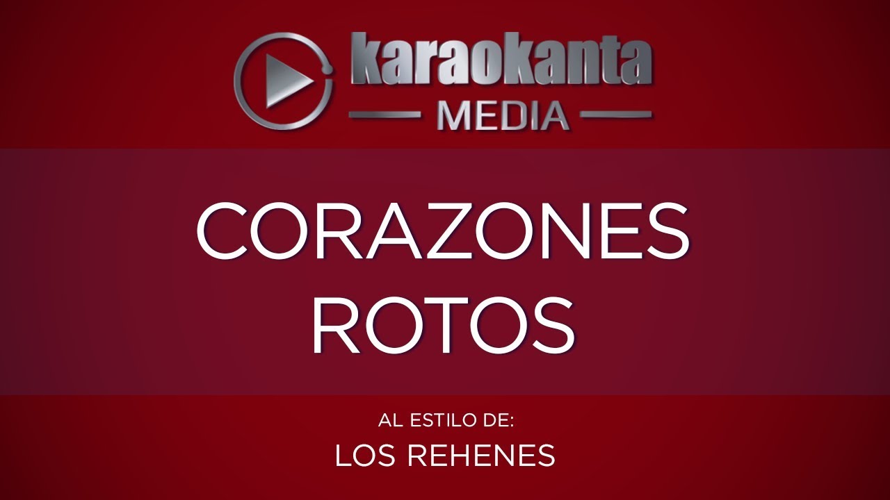 Karaokanta - Los Rehenes - Corazones rotos