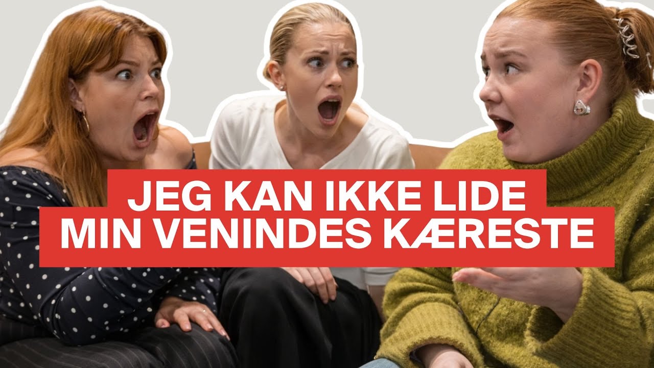 GRUPPEN | Jeg kan ikke lide min venindes nye kæreste