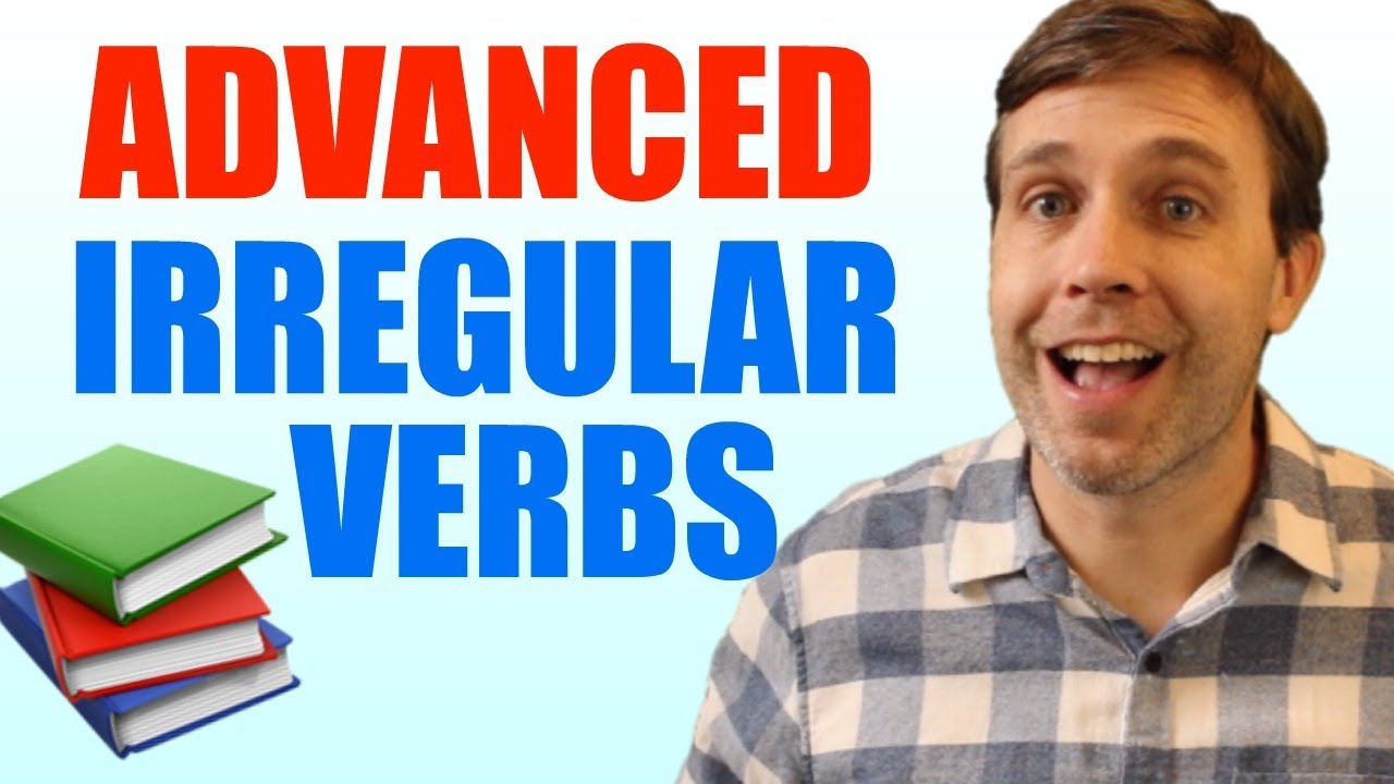 Advanced Irregular Verbs You Need to Know