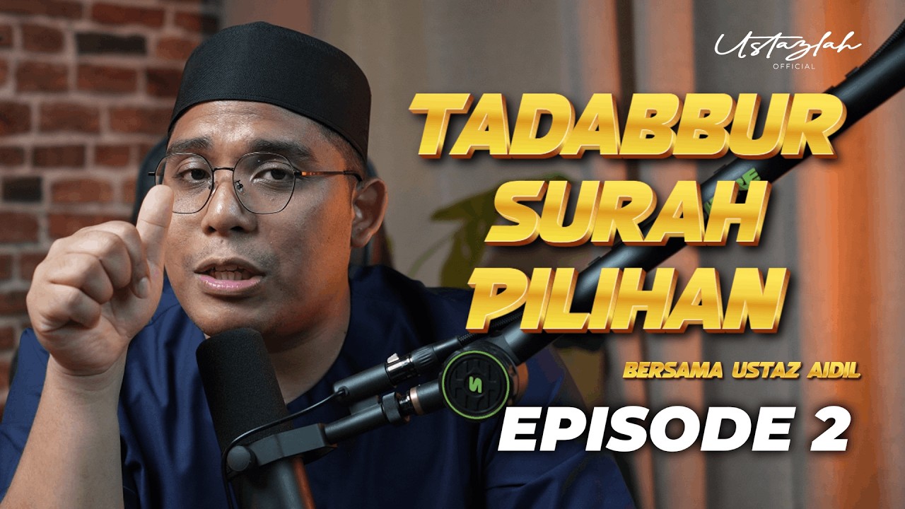 TADABBUR SURAH PILIHAN RAMADAN BERSAMA USTAZ AIDIL EPISODE 2