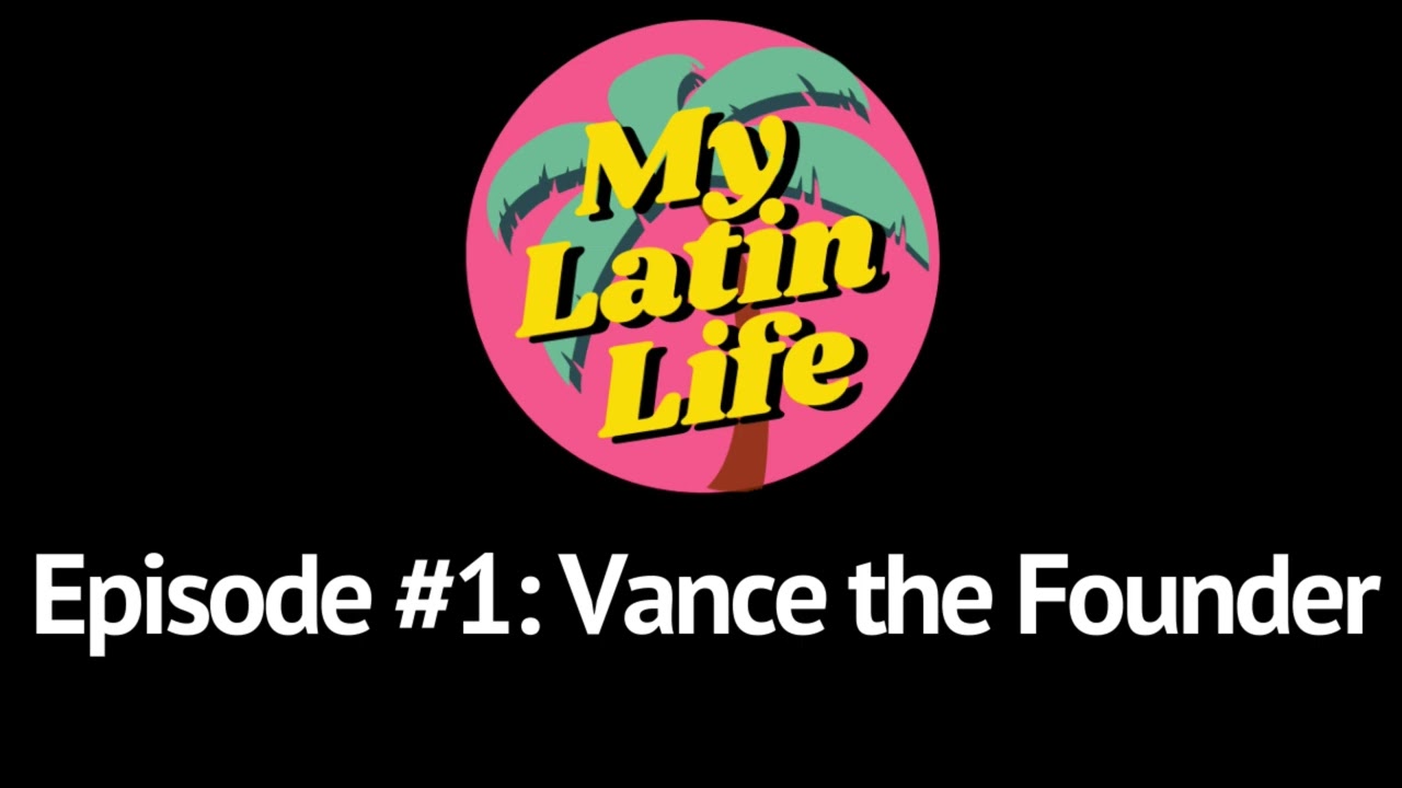 Vance the Founder | My Latin Life Podcast #01 🌴