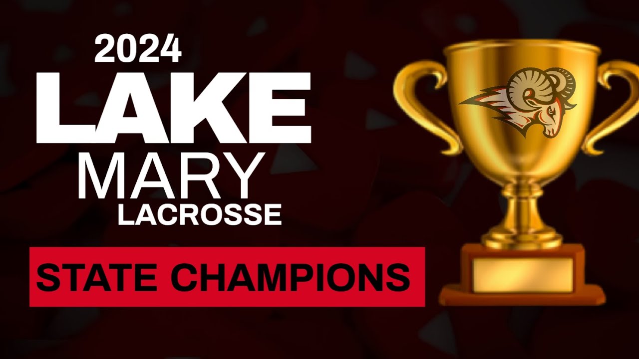 2024 Lake Mary Lacrosse: STATE CHAMPIONS 🏆