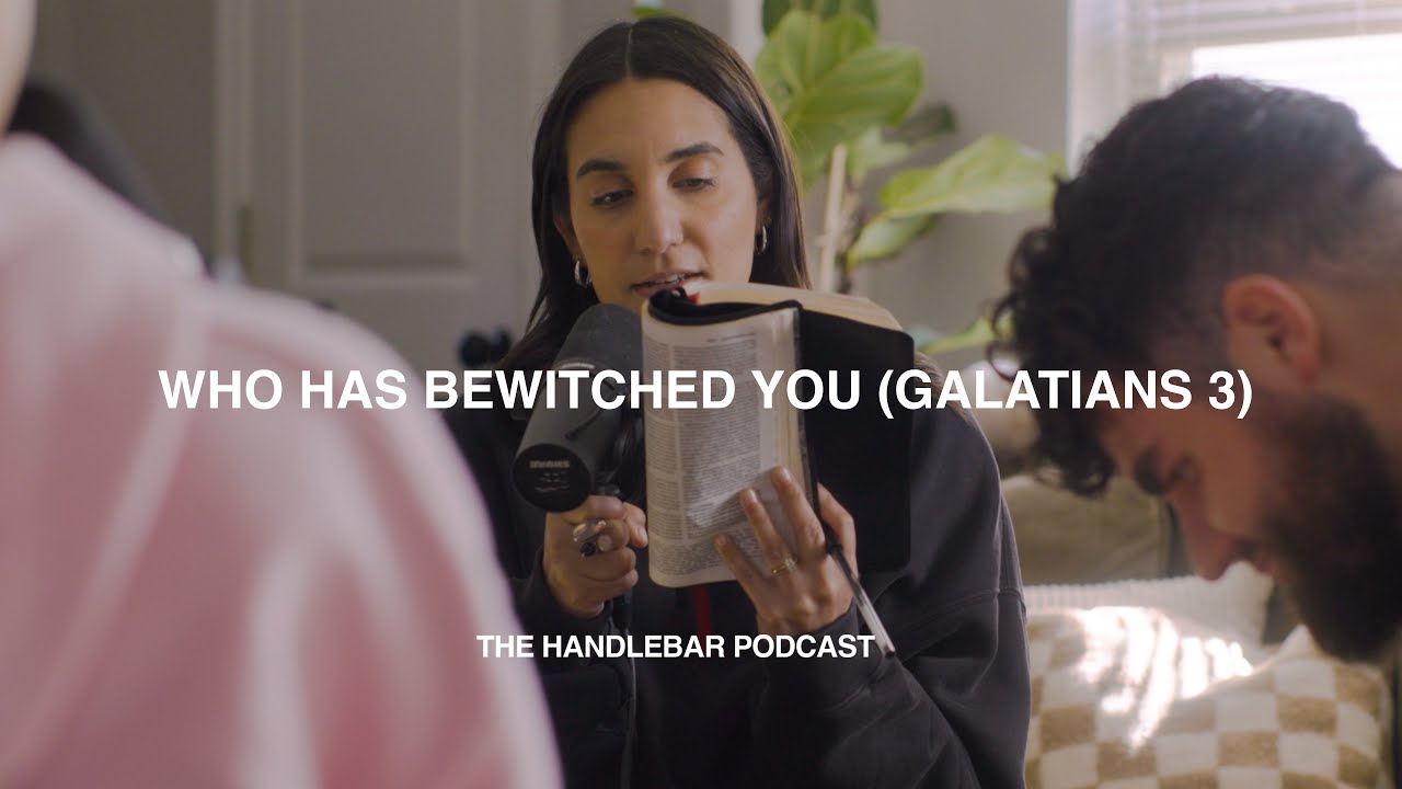 Who Has Bewitched You? (Galatians 3) | The Handlebar Podcast