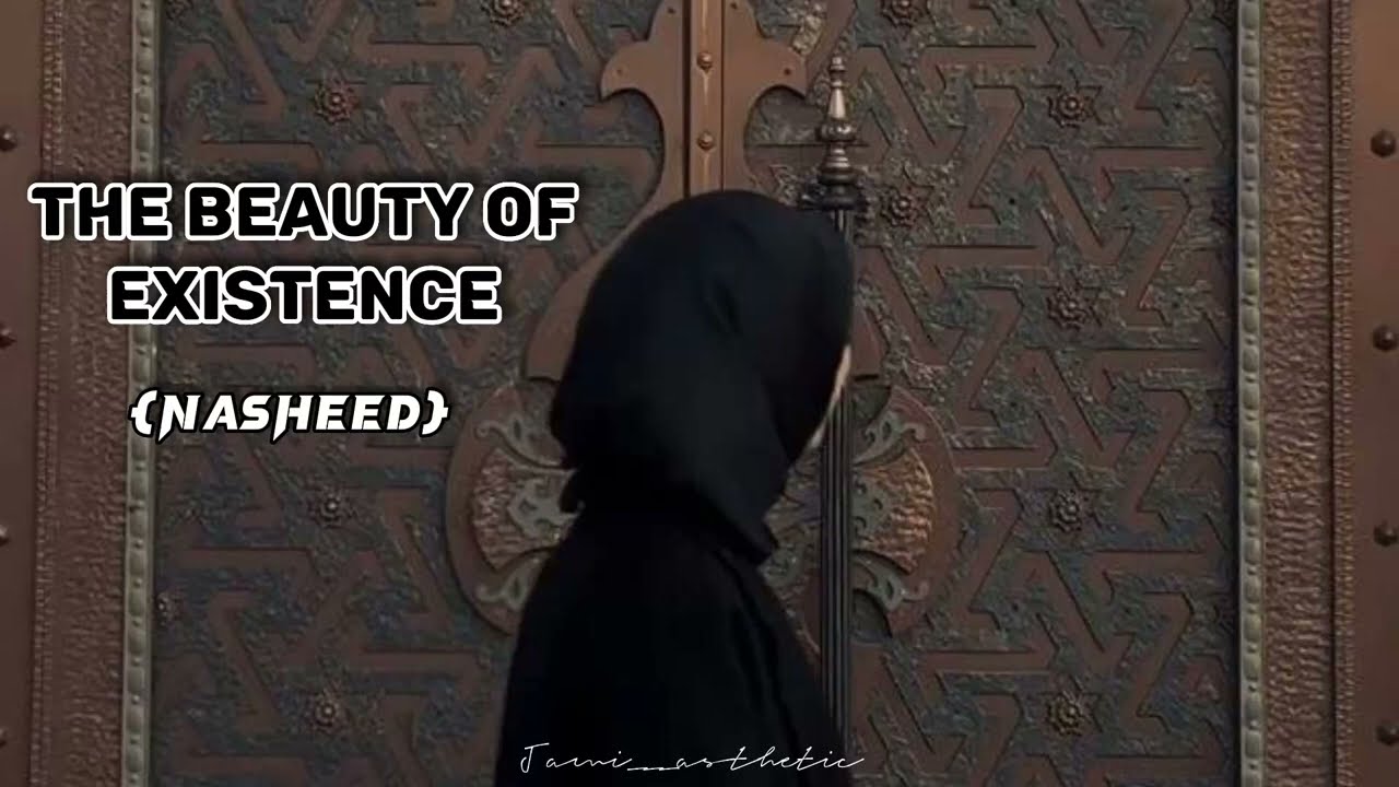 The Beauty OF Existence - heart touching Nasheed ~{Slowed +reverb} ~