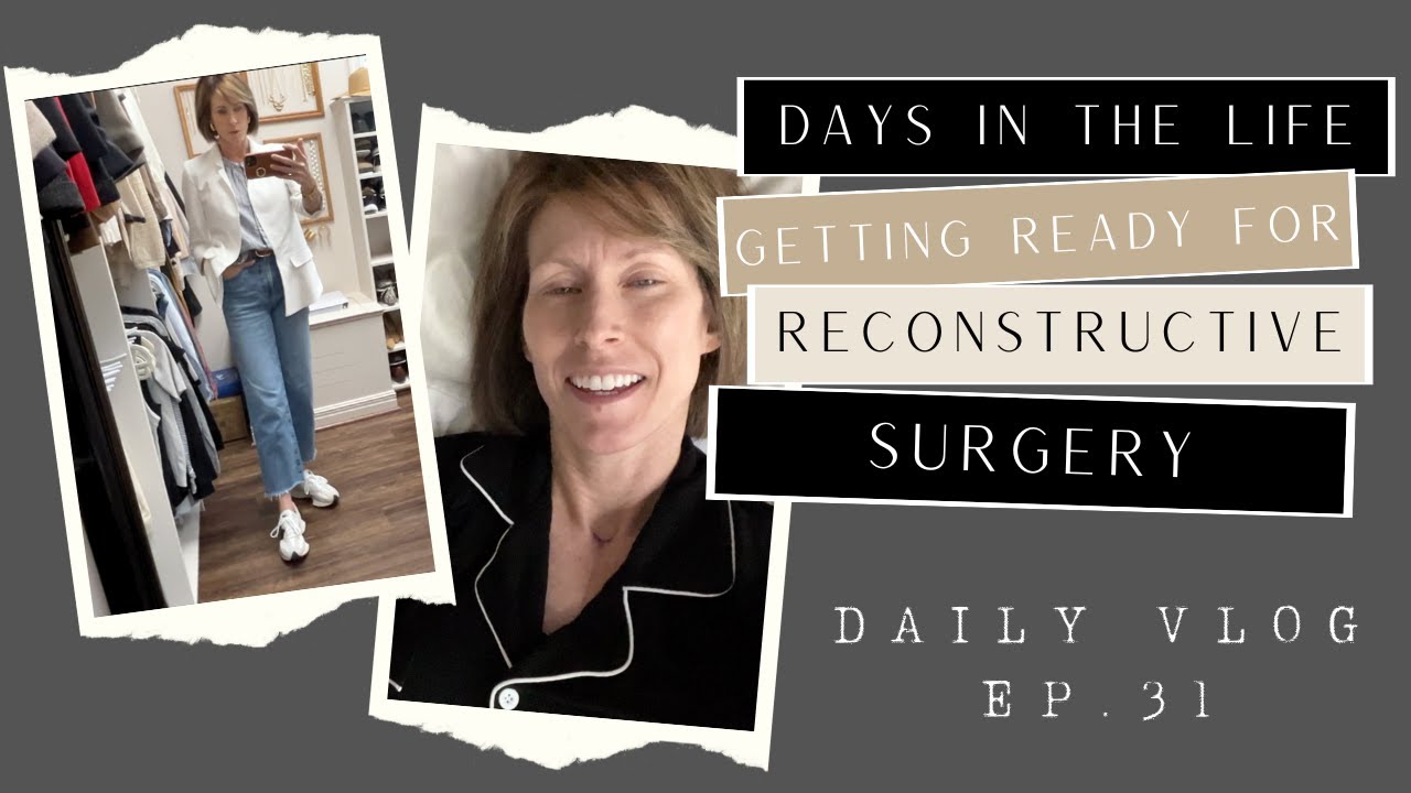 GETTING READY FOR RECONSTRUCTIVE SURGERY | BREAST CANCER SURGERY | DAY IN THE LIFE | TRANSFER SX