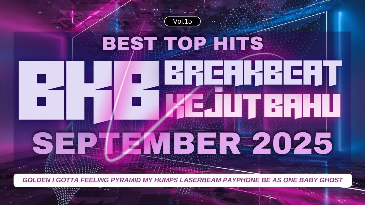 BEST TOP HITS POPULAR REMIX SEPTEMBER 2025 DJ Breakbeat (BKB) VIP VOL.15 | DOWNLOAD SETLIST 43 TRACK
