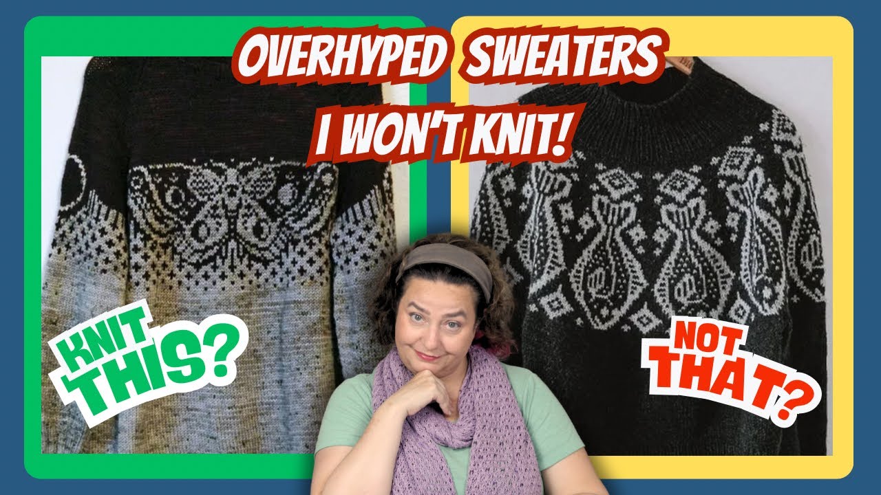 Overhyped: Five Viral Sweater Patterns I Won't Knit...and What I'd Make Instead