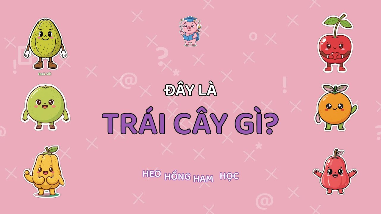 Cùng Heo Hồng 🐷Ham Học Đọc Tên Trái Cây🍓 – Vừa Học Vừa Chơi Thật Vui!