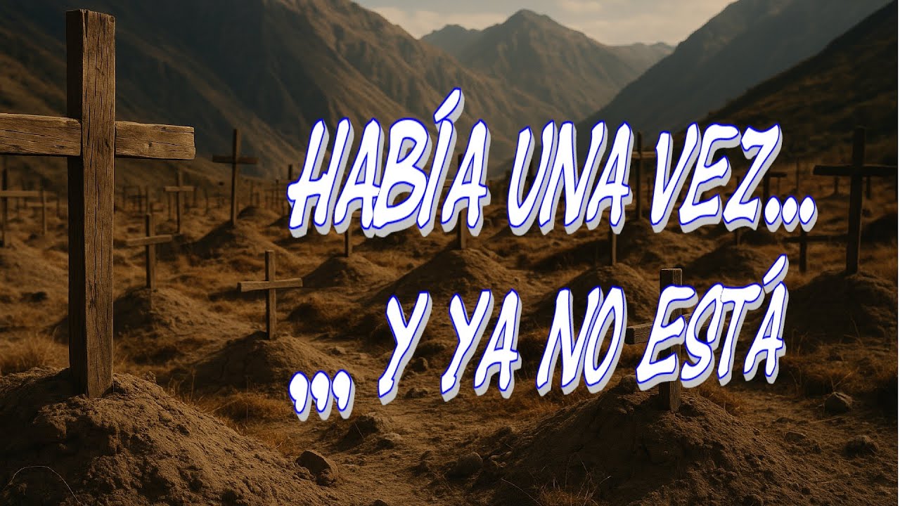 HABÍA UNA VEZ...    Y YA NO ESTÁ cuento andino