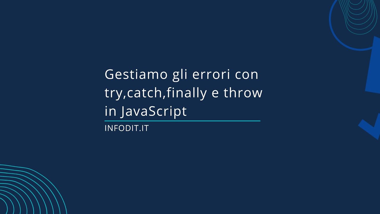 Gestiamo gli errori con try, catch, finally e throw in JavaScript