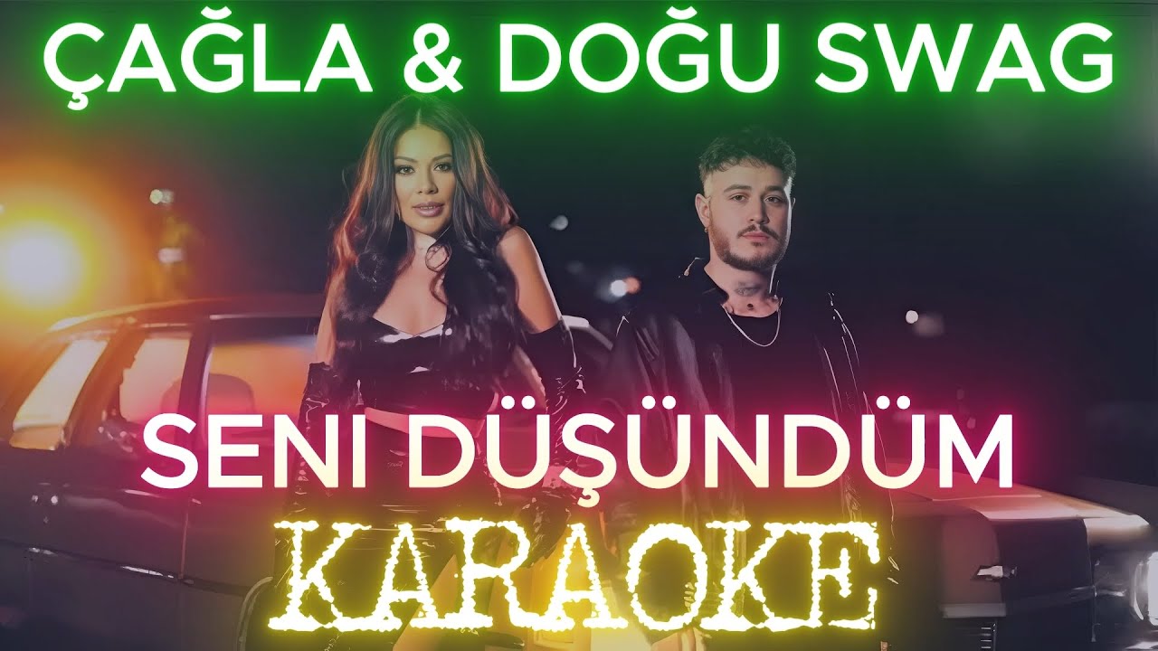 Çağla & Doğu Swag  - Seni Düşündüm (Karaoke)