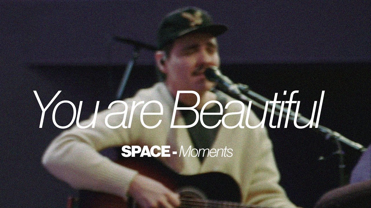You Are Beautiful | SPACE Moments