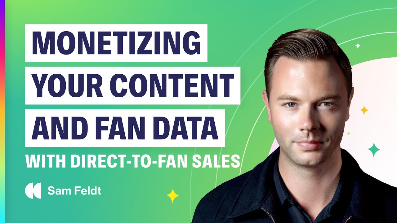 Monetizing Your Content and Fan Data With Direct-To-Fan Sales