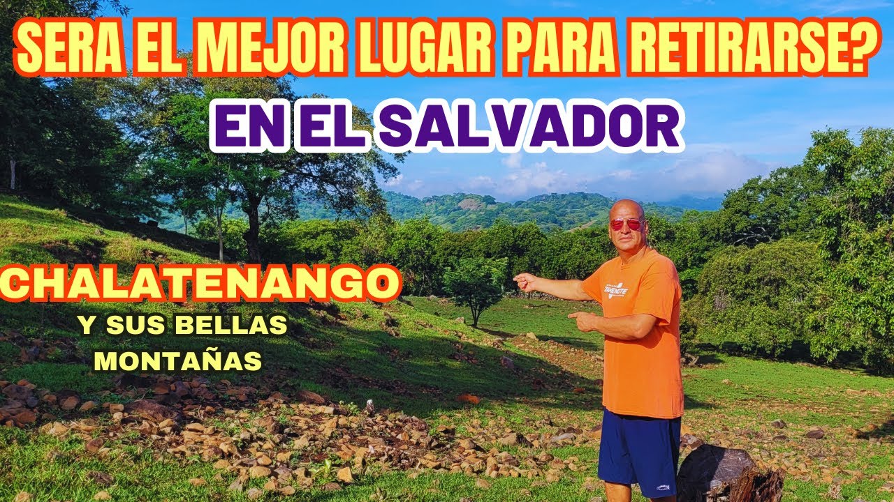 Será el mejor lugar para Retirarse en El Salvador? Así  son las montañas de CHALATENANGO