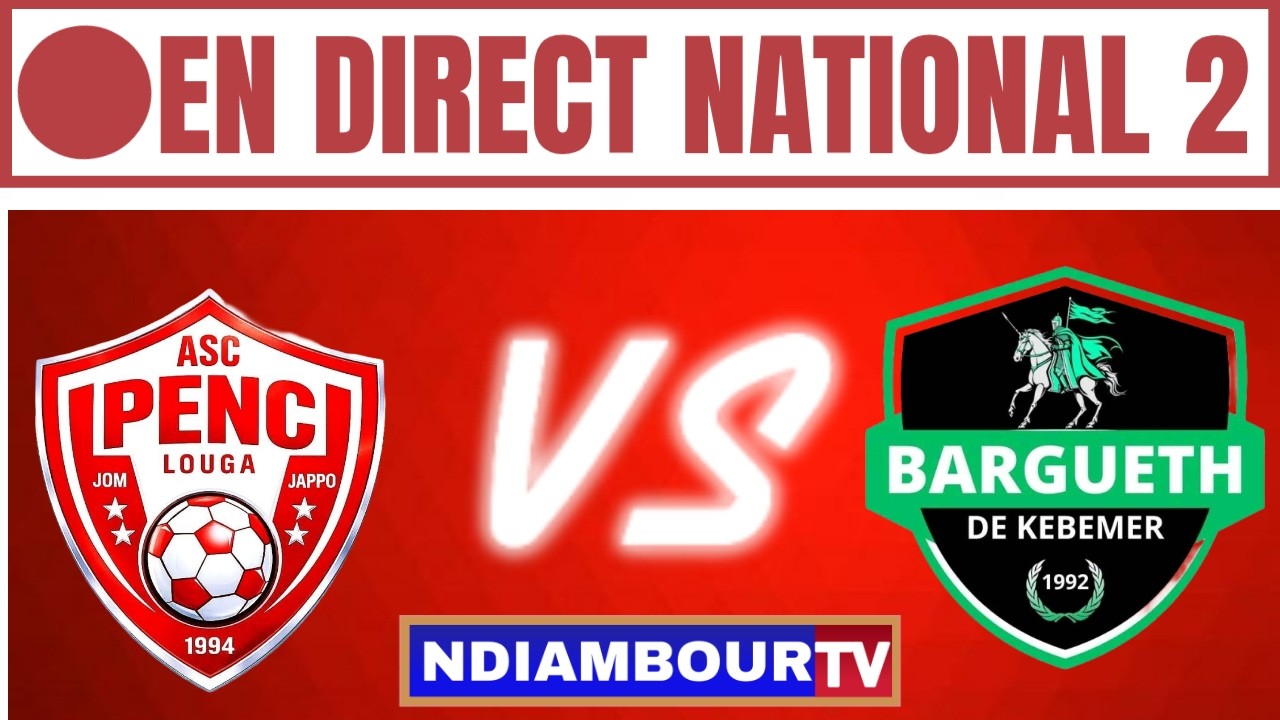DIRECT NATIONAL 2 – 2ÈME JOURNÉE : PENC DE LOUGA 🆚 BARGUETH DE KÉBÉMER
