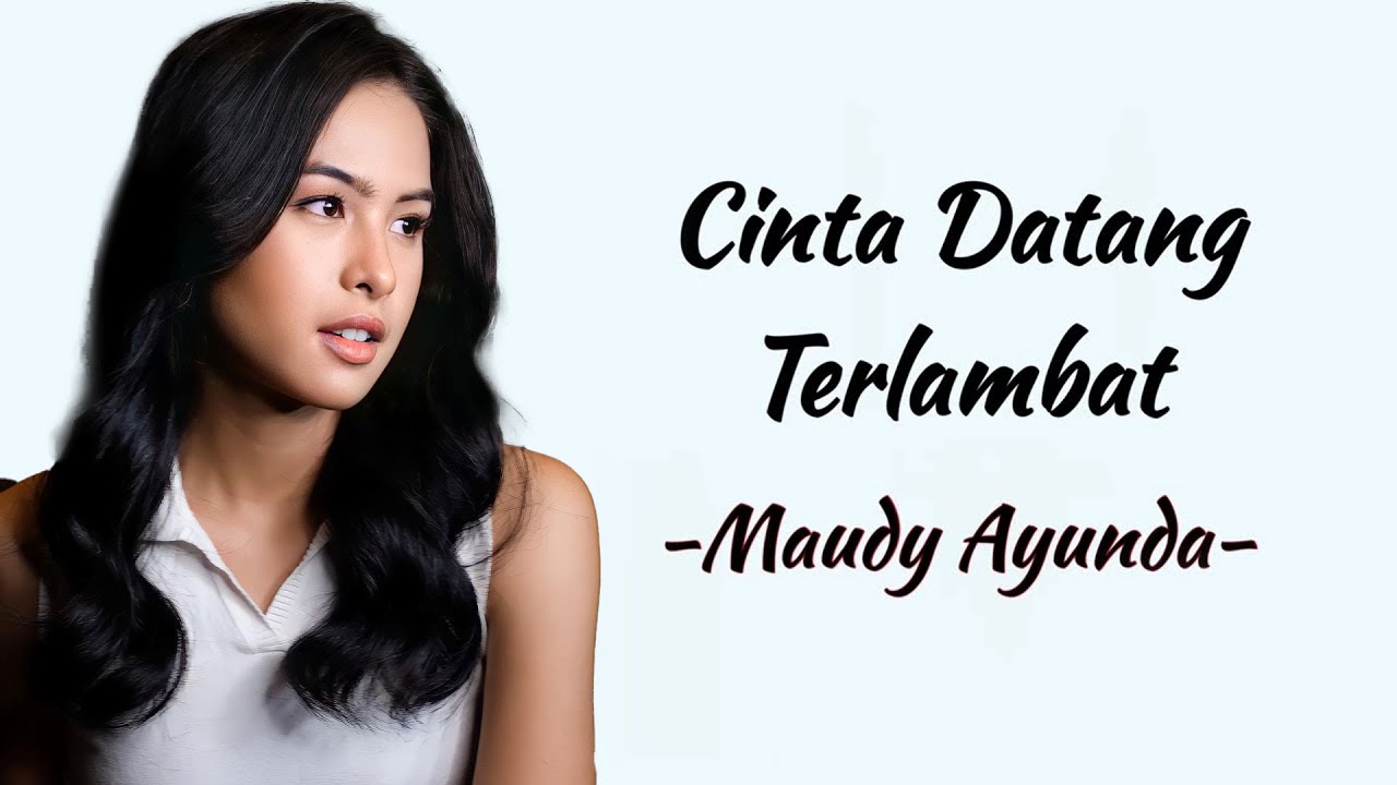 Maudy Ayunda - Cinta Datang Terlambat | Lirik Lagu
