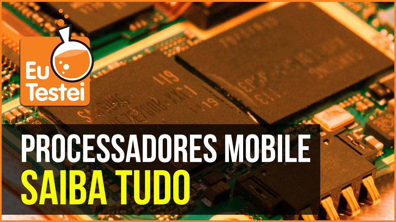 Saiba tudo sobre processadores mobile - Tutorial EuTestei
