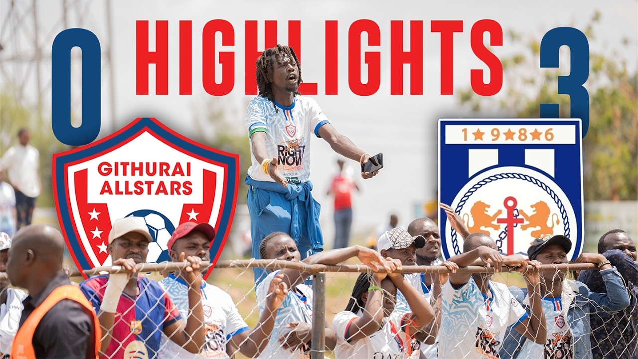 HIGHLIGHTS: Githurai All Stars 0 - 3 Bandari FC / Mozzart Bet Cup